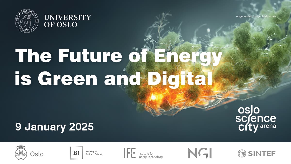 Arrangementsplakat for "The Future of Energy is Green and Digital" arrangert av Universitetet i Oslo, planlagt til 9. januar 2025, med ulike institusjoners logoer.